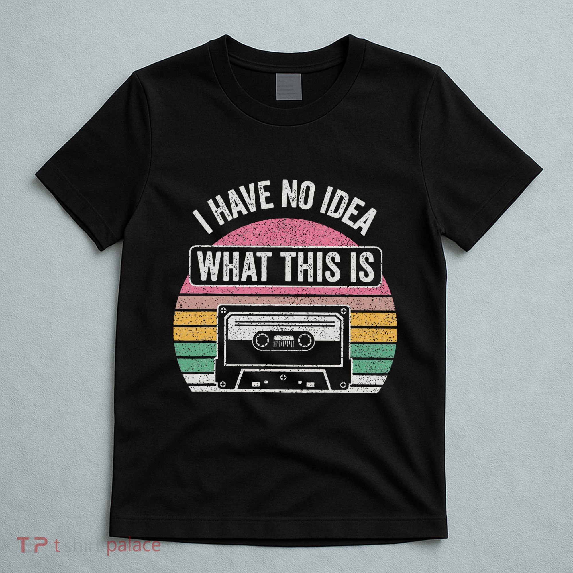 Retro I Have No Idea What This Is Funny Cassette T-Shirt