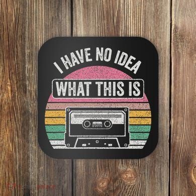 Retro I Have No Idea What This Is Funny Cassette Coaster
