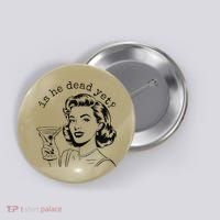 Retro Is He Dead Yet Anti Fascism Button thumb 0