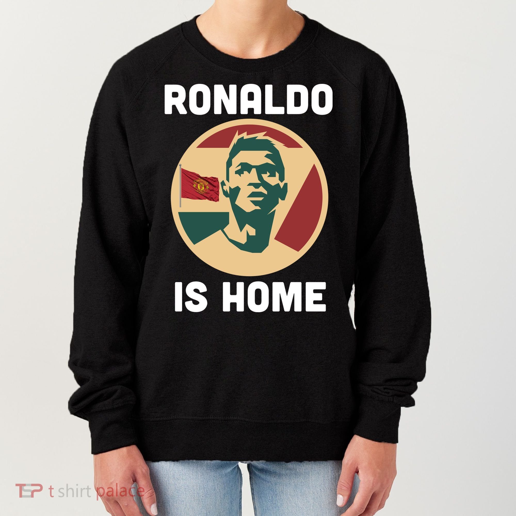 Ronaldo Is Home Manchester Women's Sweatshirt