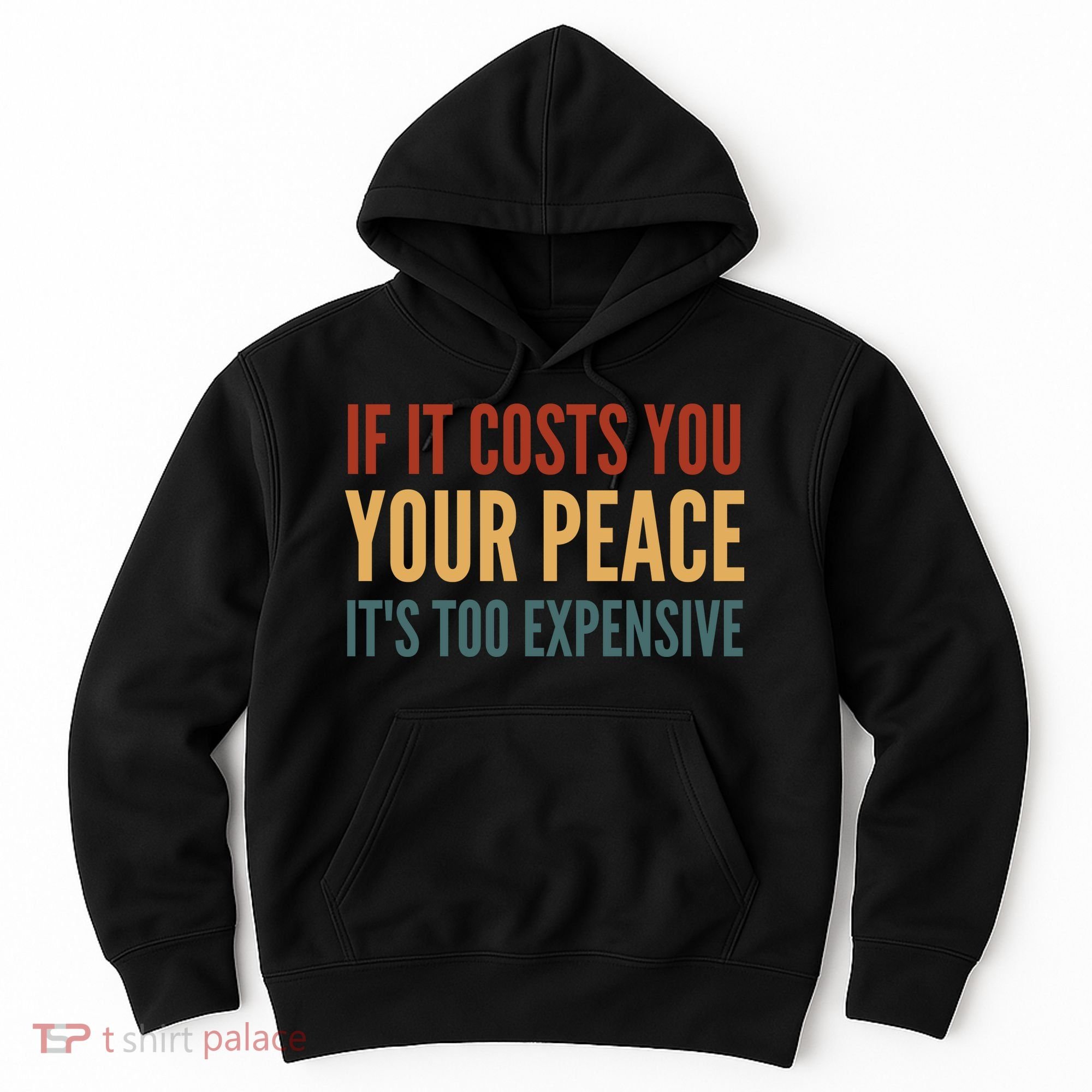 Retro If It Costs You Your Peace Its Too Expensive Hoodie