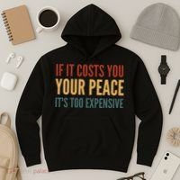 Retro If It Costs You Your Peace Its Too Expensive Hoodie thumb 3