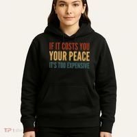 Retro If It Costs You Your Peace Its Too Expensive Hoodie thumb 5