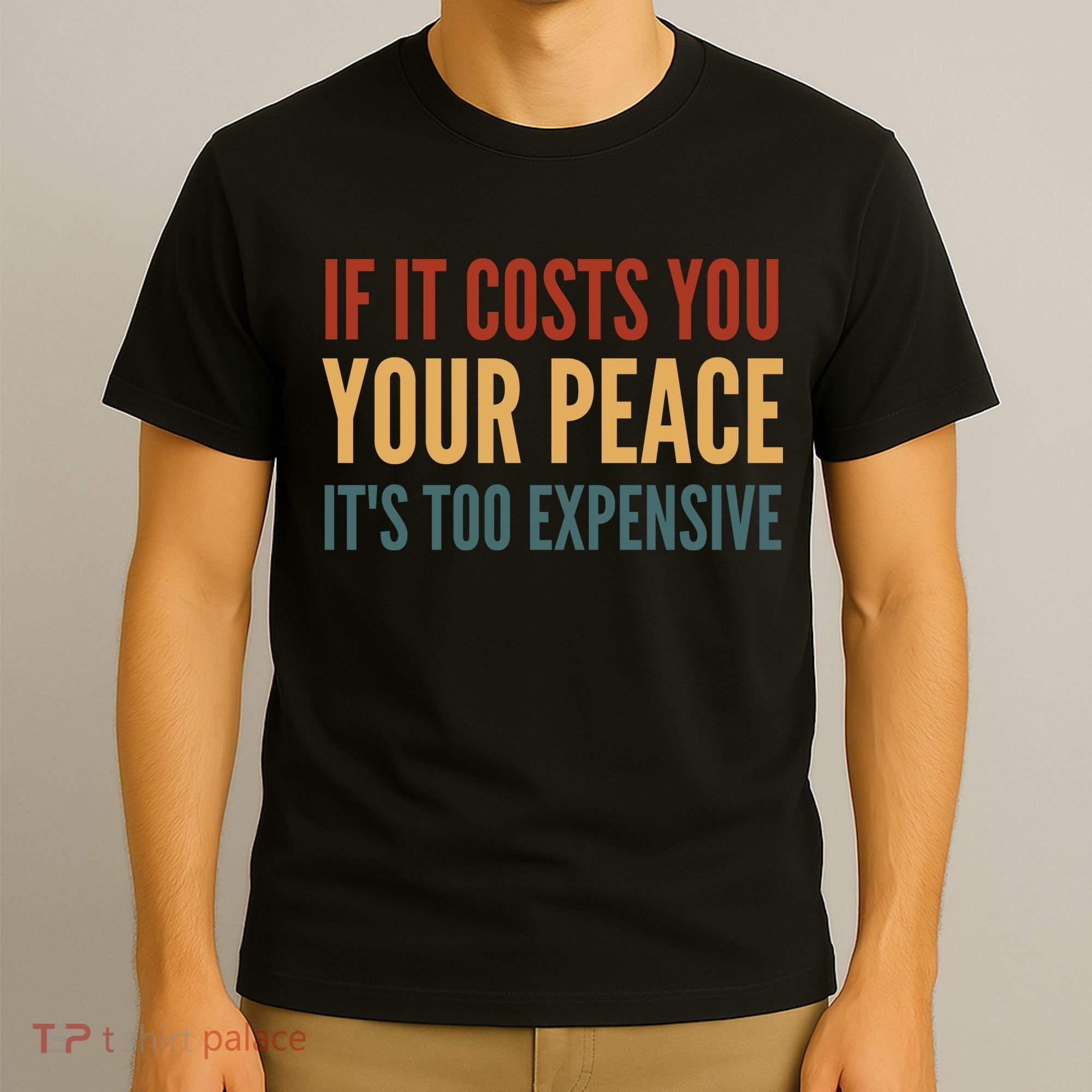 Retro If It Costs You Your Peace Its Too Expensive T-Shirt