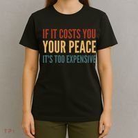 Retro If It Costs You Your Peace Its Too Expensive T-Shirt thumb 4