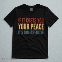 Retro If It Costs You Your Peace Its Too Expensive T-Shirt thumb 5