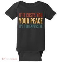 Retro If It Costs You Your Peace Its Too Expensive Baby Bodysuit thumb 0