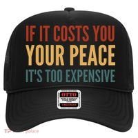 Retro If It Costs You Your Peace Its Too Expensive Hat thumb 0