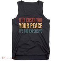 Retro If It Costs You Your Peace Its Too Expensive Tank Top thumb 0