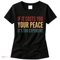 Retro If It Costs You Your Peace Its Too Expensive Women's T-Shirt thumb 0