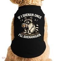 Raccoon If I Shenan Once I'll Shenanigan Doggie Tank thumb 0