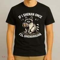 Raccoon If I Shenan Once I'll Shenanigan T-Shirt thumb 3
