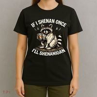 Raccoon If I Shenan Once I'll Shenanigan T-Shirt thumb 4