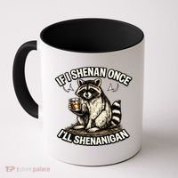 Raccoon If I Shenan Once I'll Shenanigan Coffee Mug thumb 0