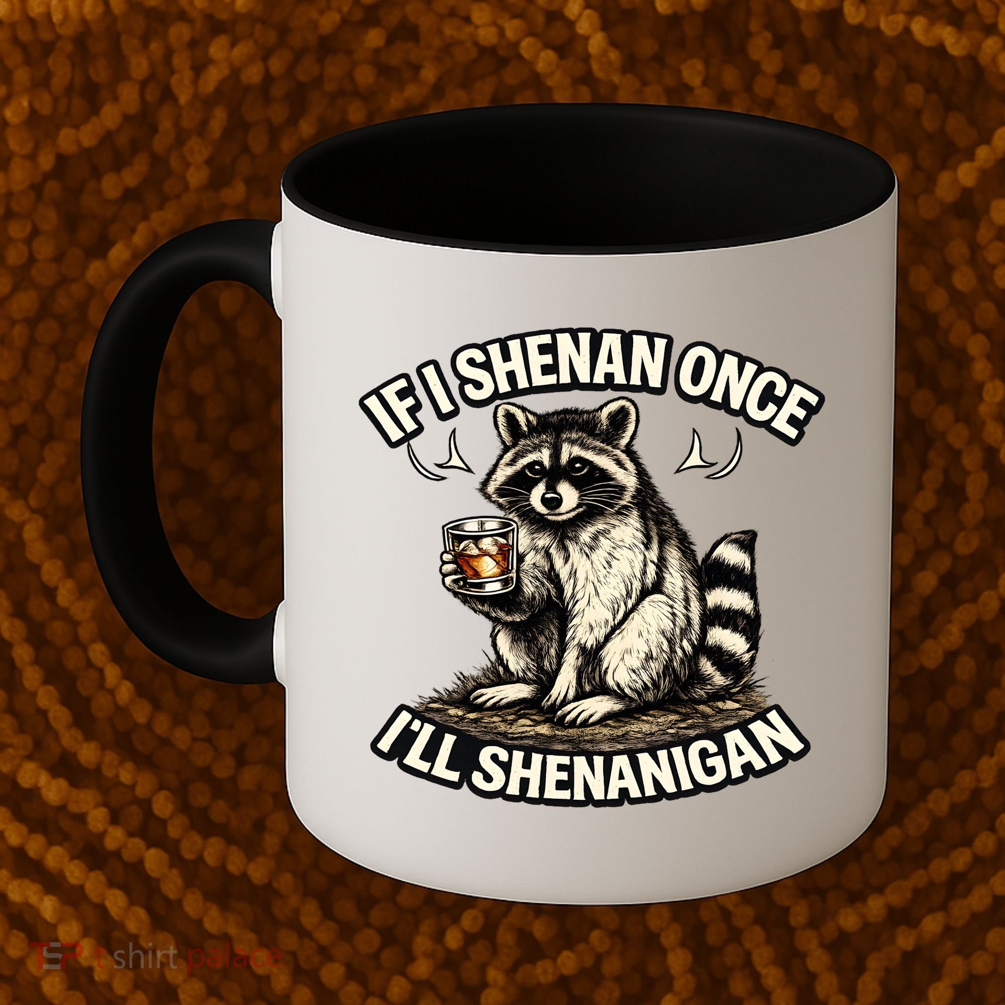 Raccoon If I Shenan Once I'll Shenanigan Coffee Mug