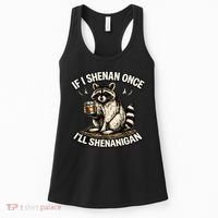Raccoon If I Shenan Once I'll Shenanigan Women's Tank Top thumb 0