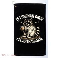 Raccoon If I Shenan Once I'll Shenanigan Golf Towel thumb 0
