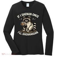 Raccoon If I Shenan Once I'll Shenanigan Women's Long Sleeve Shirt thumb 0
