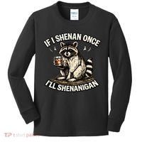 Raccoon If I Shenan Once I'll Shenanigan Kids Long Sleeve Shirt thumb 0