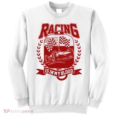 Racing Is In My Blood Sweatshirt