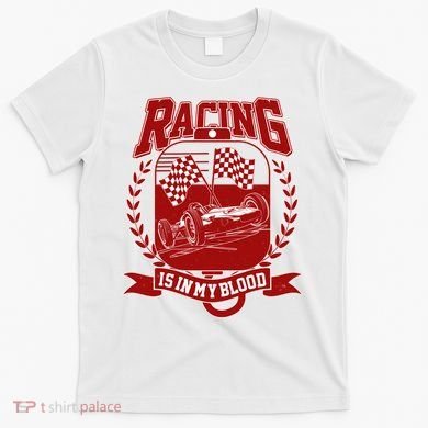 Racing Is In My Blood T-Shirt