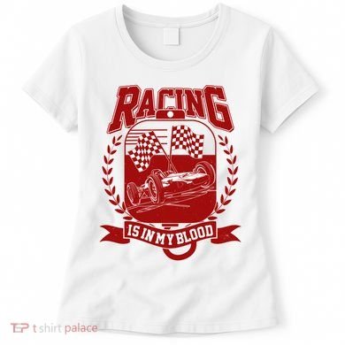 Racing Is In My Blood Women's T-Shirt
