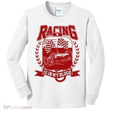 Racing Is In My Blood Kids Long Sleeve Shirt
