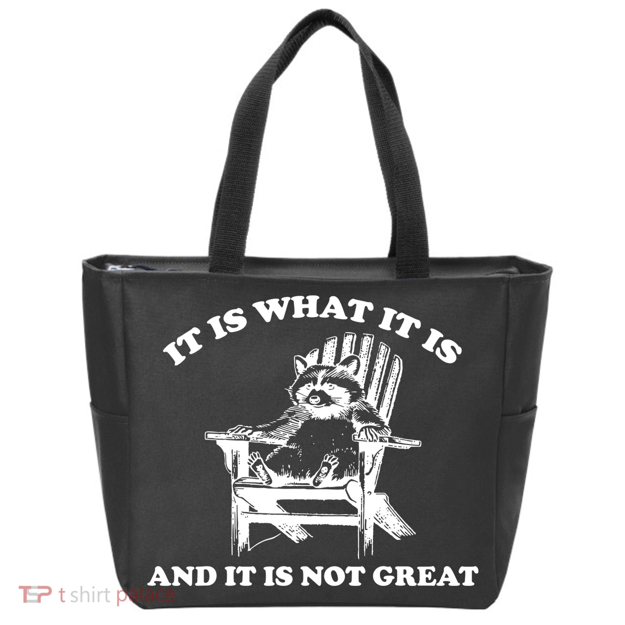 Raccoon It Is What It Is And It Is Not Great Tote Bag