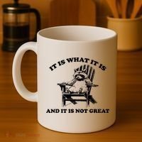 Raccoon It Is What It Is And It Is Not Great Coffee Mug thumb 4