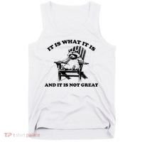 Raccoon It Is What It Is And It Is Not Great Tank Top thumb 0