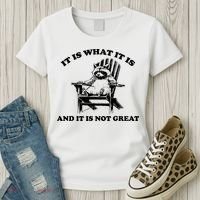 Raccoon It Is What It Is And It Is Not Great Women's T-Shirt thumb 3