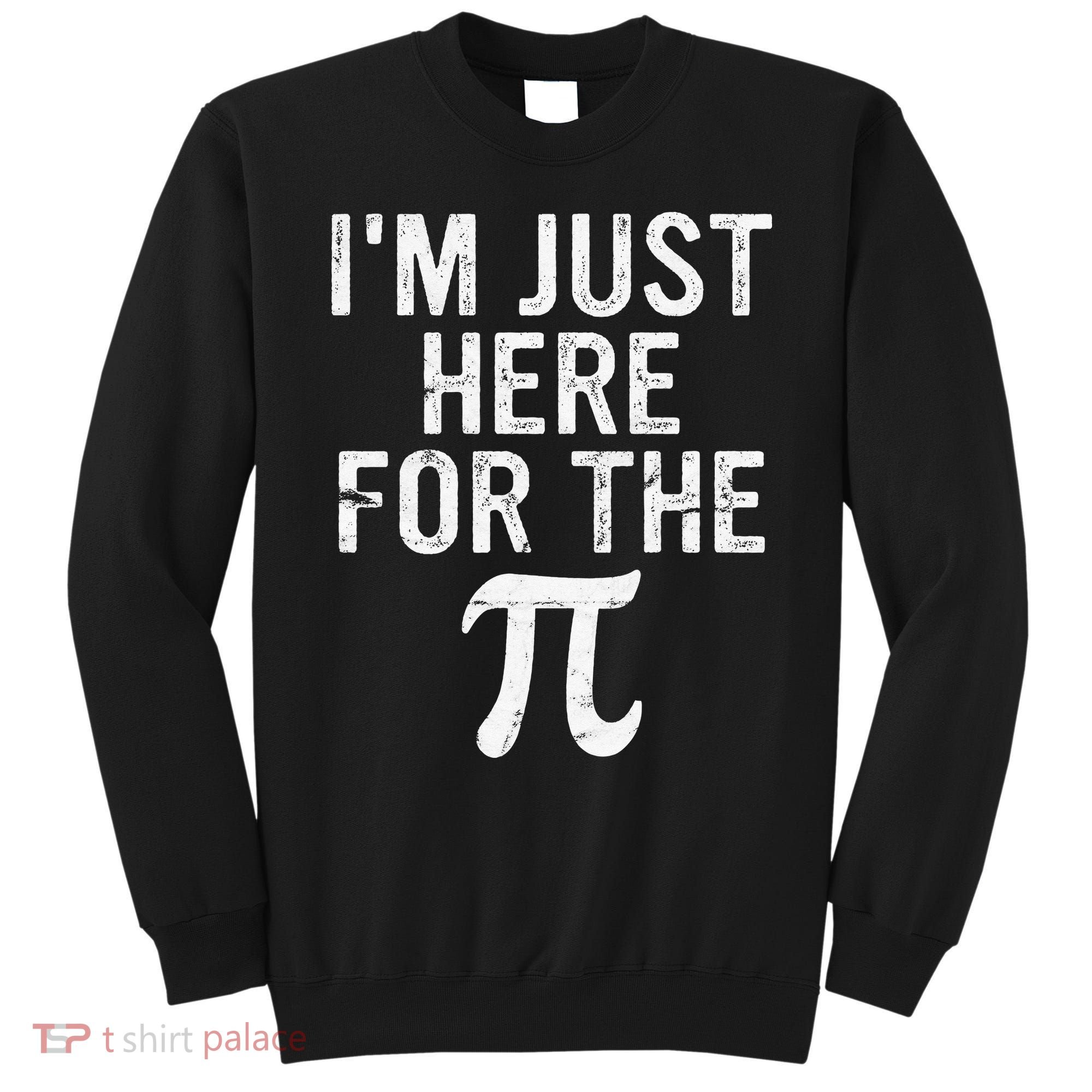 Retro I'm Just Here For The Pi Math Pie Geek Pi Day Sweatshirt