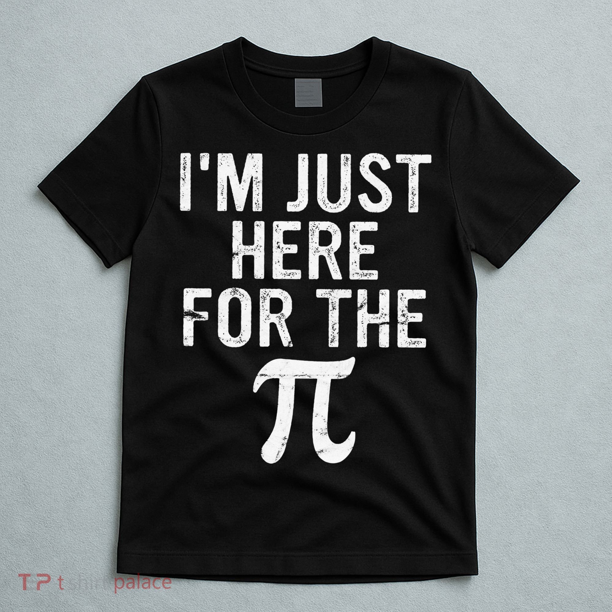 Retro I'm Just Here For The Pi Math Pie Geek Pi Day T-Shirt