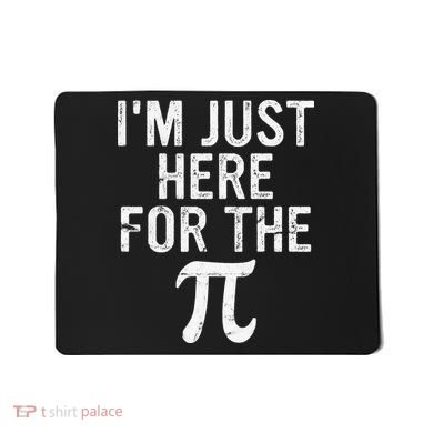 Retro I'm Just Here For The Pi Math Pie Geek Pi Day Mousepad