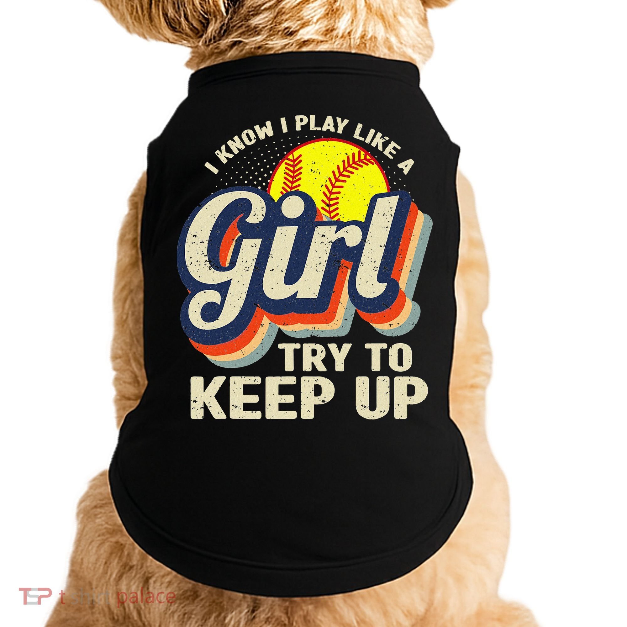 Retro I Know I Play Like A Try To Keep Up Softball Doggie Tank