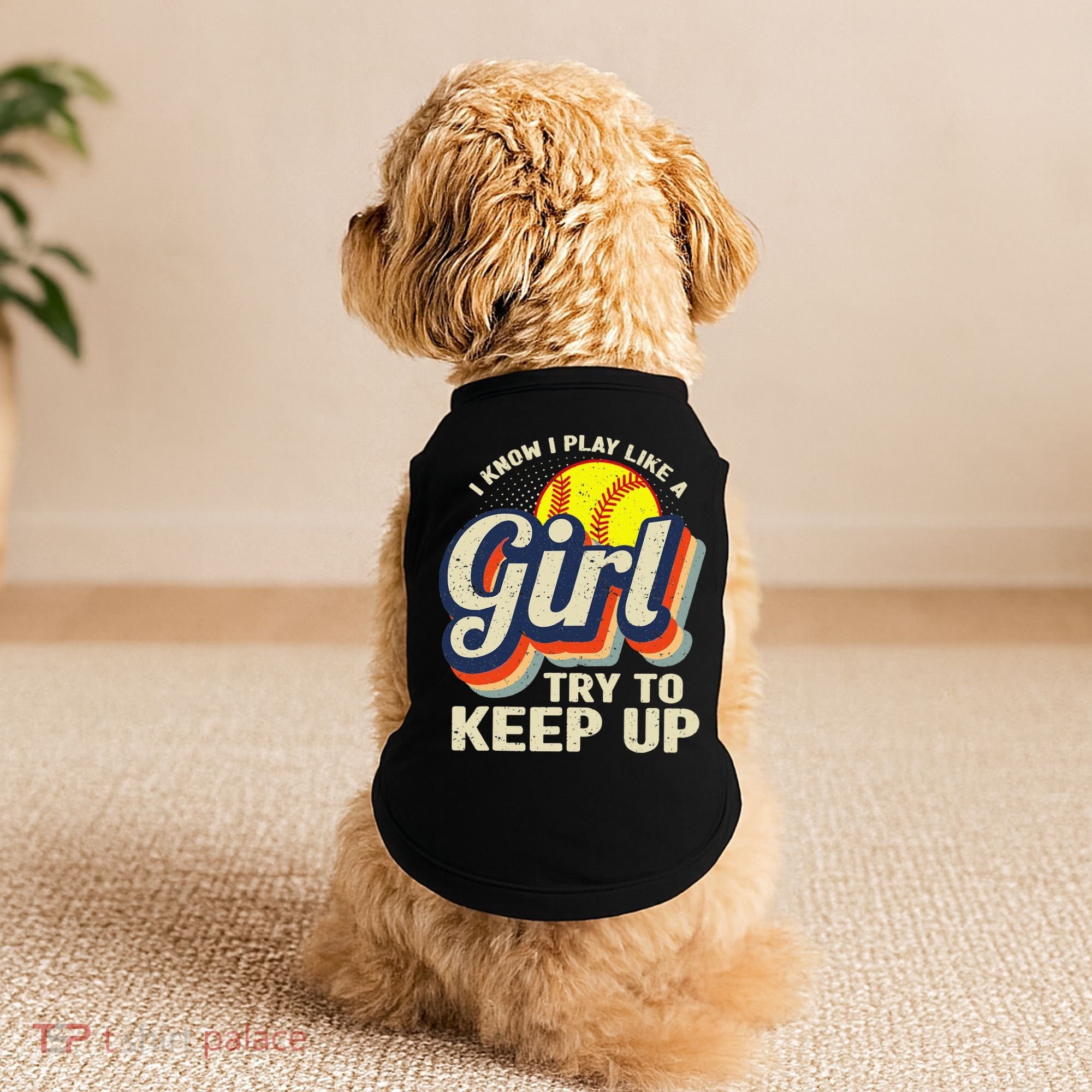 Retro I Know I Play Like A Try To Keep Up Softball Doggie Tank