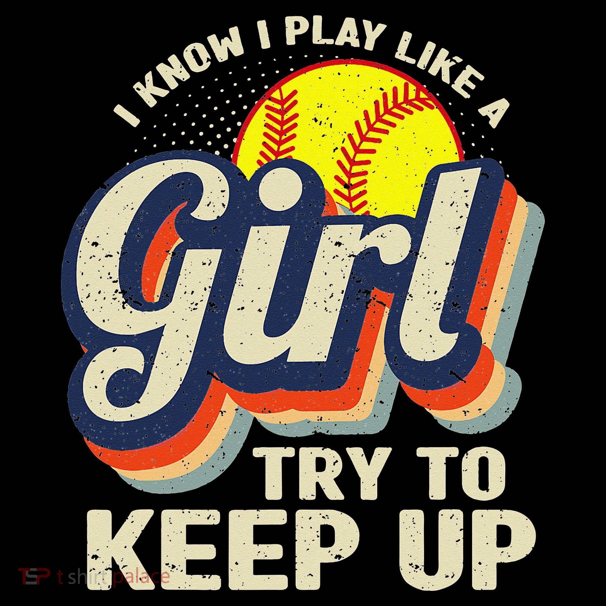 Retro I Know I Play Like A Try To Keep Up Softball Women's Hoodie