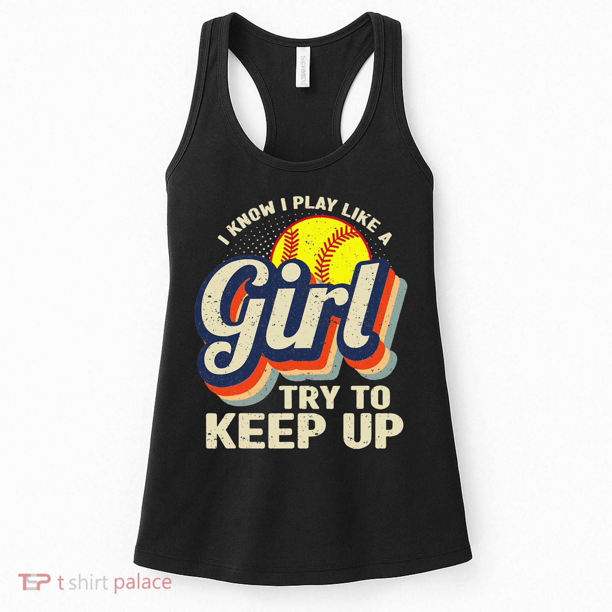 Retro I Know I Play Like A Try To Keep Up Softball Women's Tank Top