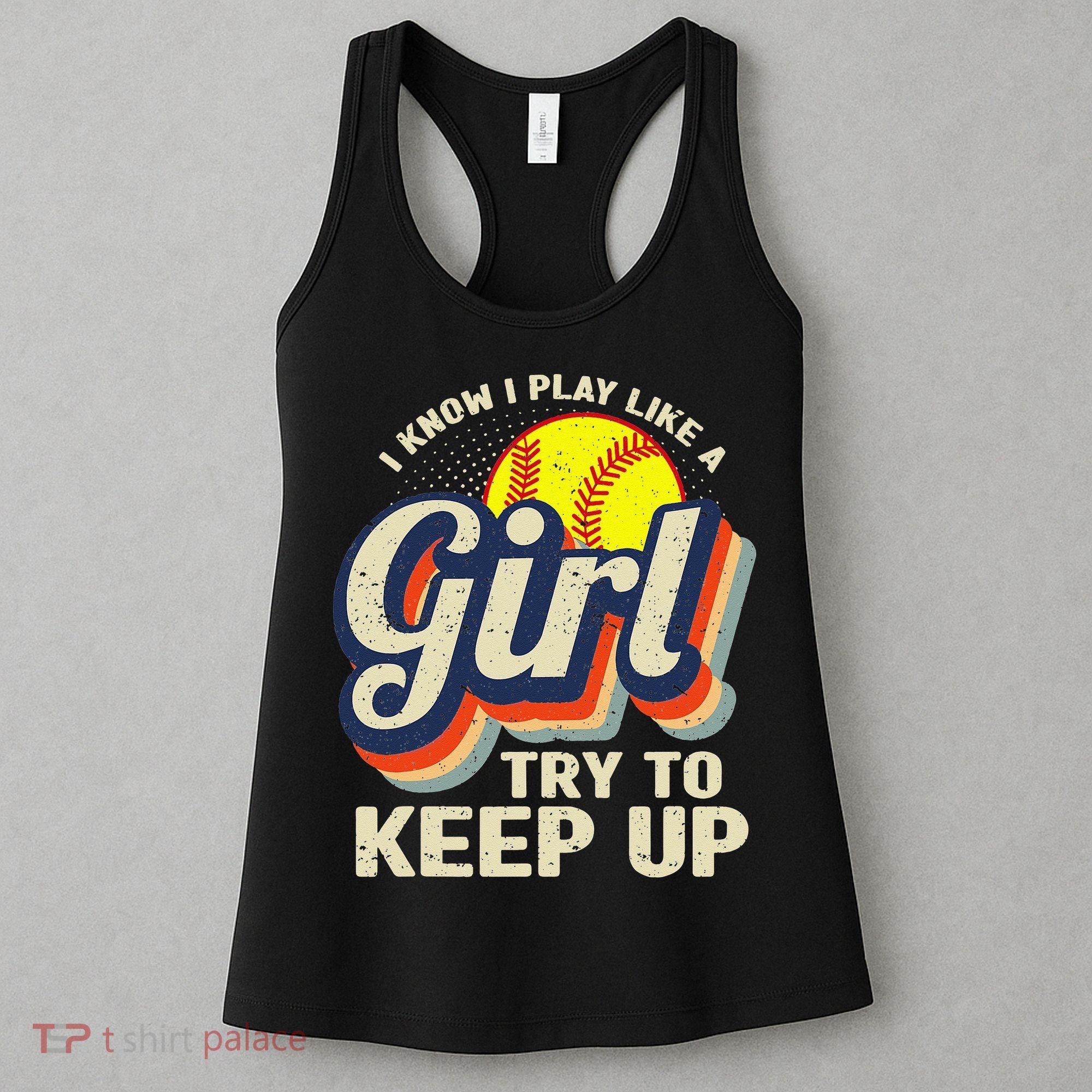 Retro I Know I Play Like A Try To Keep Up Softball Women's Tank Top