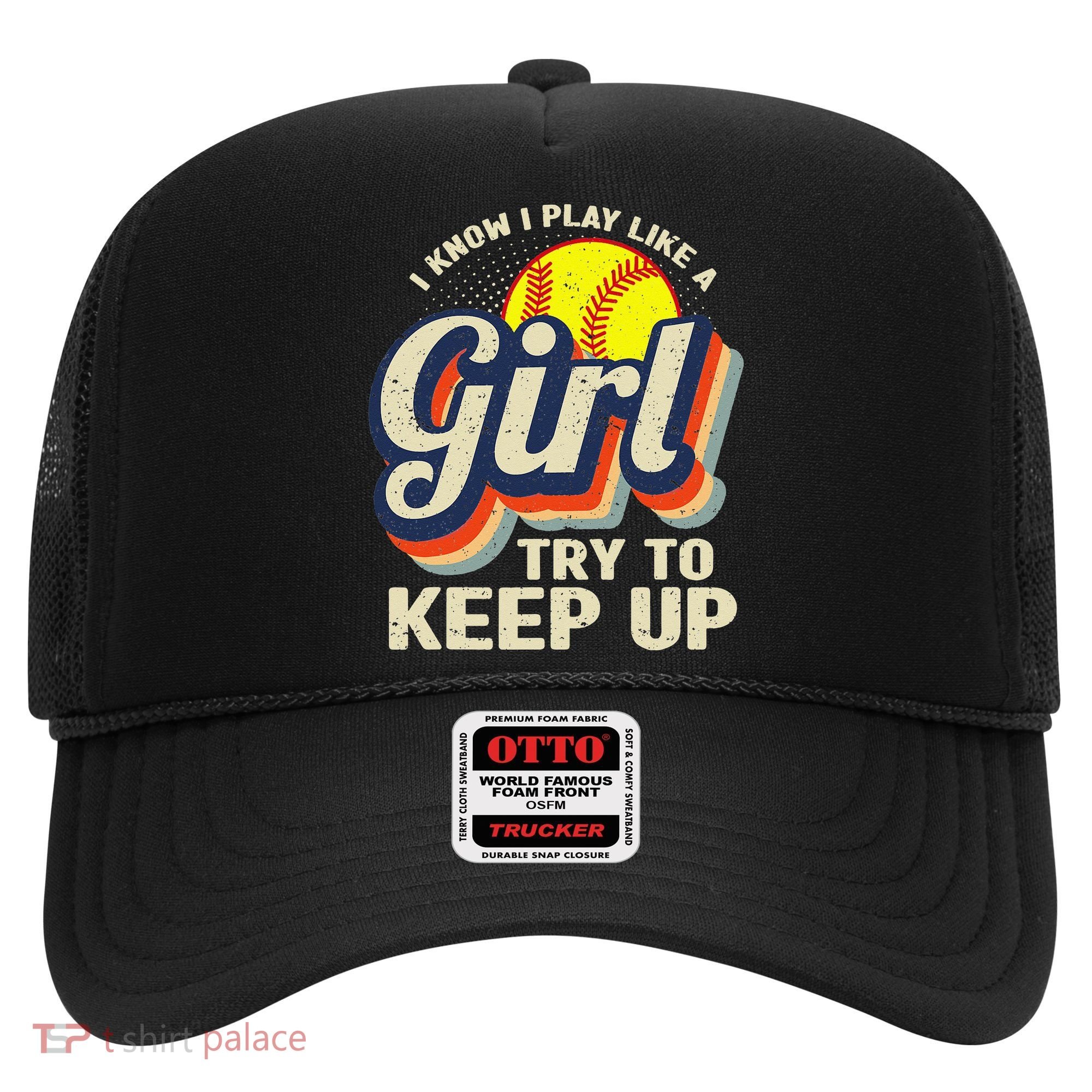 Retro I Know I Play Like A Try To Keep Up Softball Hat