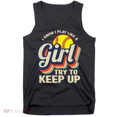 Retro I Know I Play Like A Try To Keep Up Softball Tank Top
