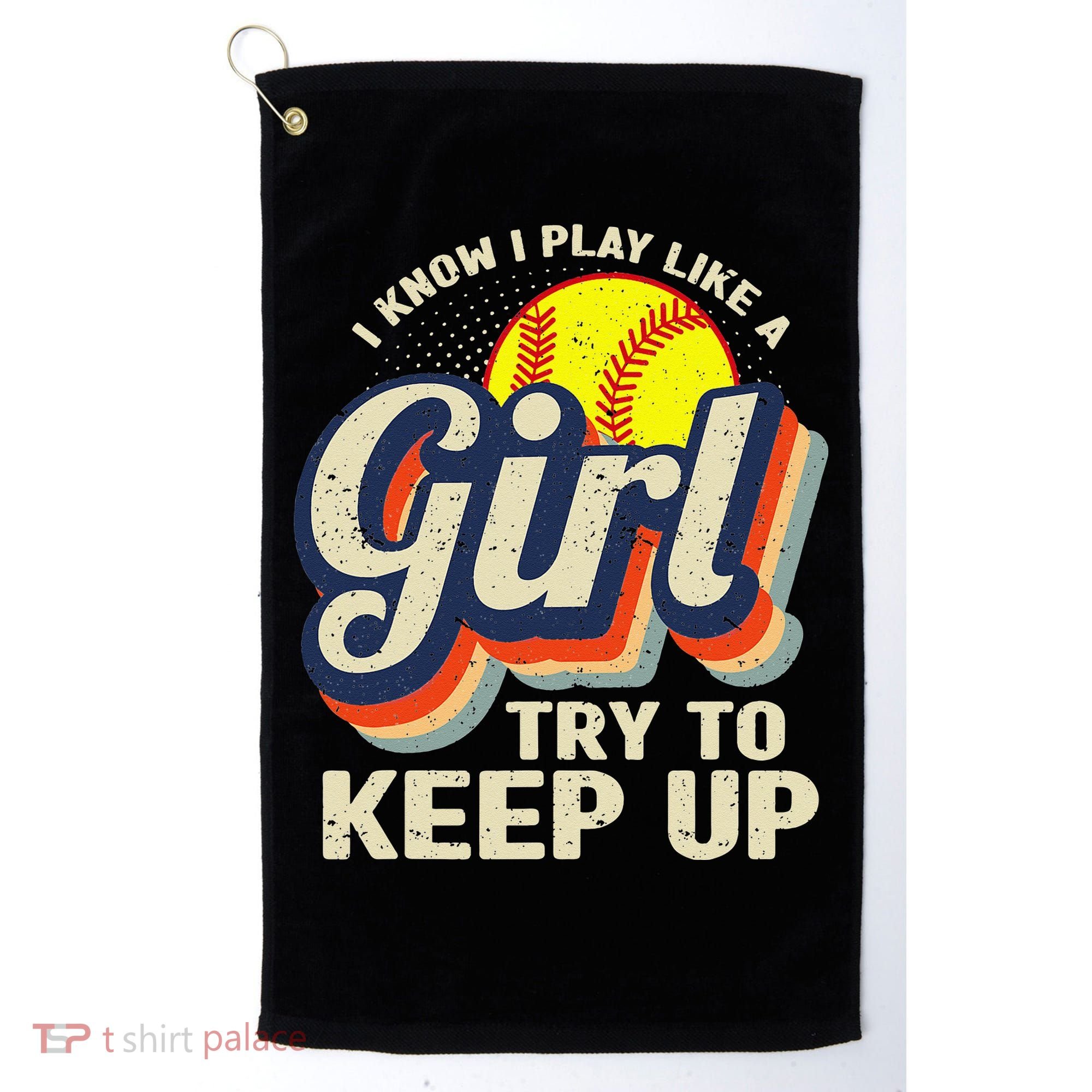 Retro I Know I Play Like A Try To Keep Up Softball Golf Towel
