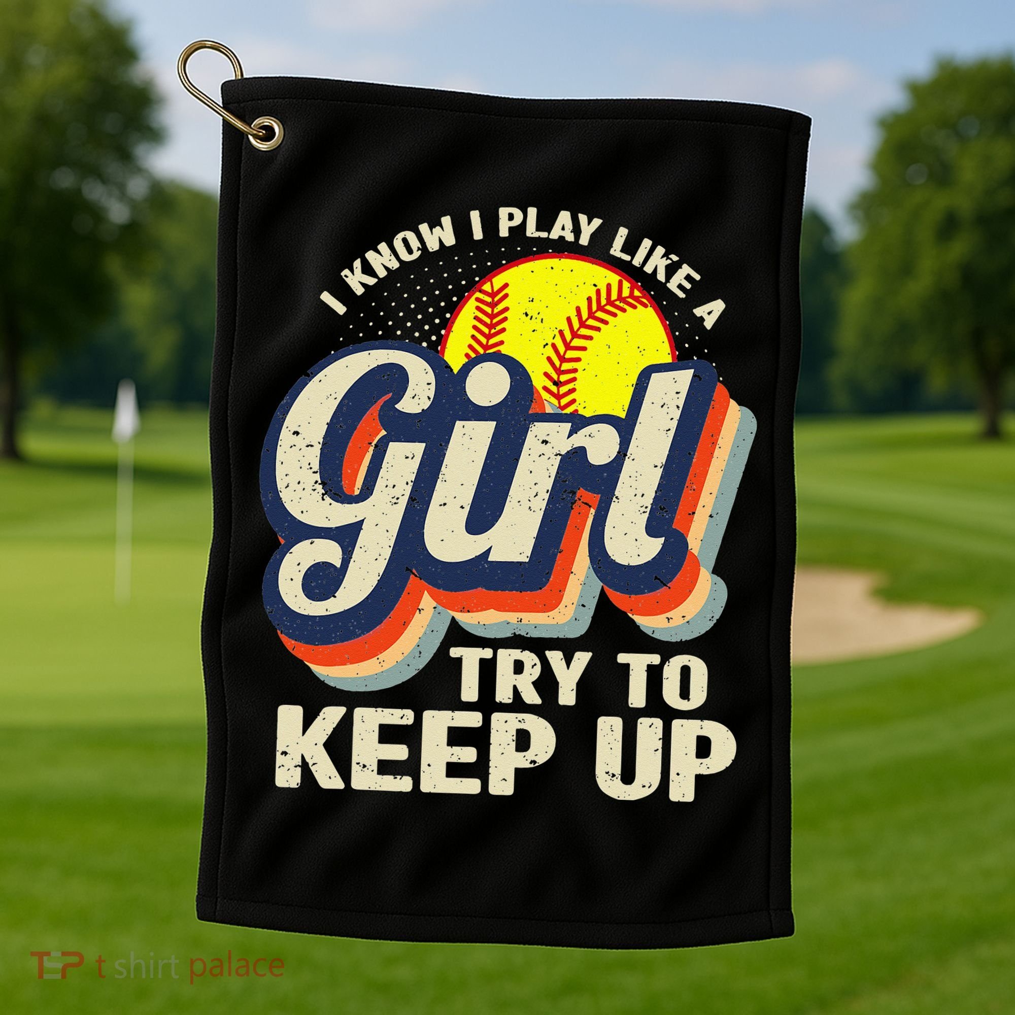 Retro I Know I Play Like A Try To Keep Up Softball Golf Towel