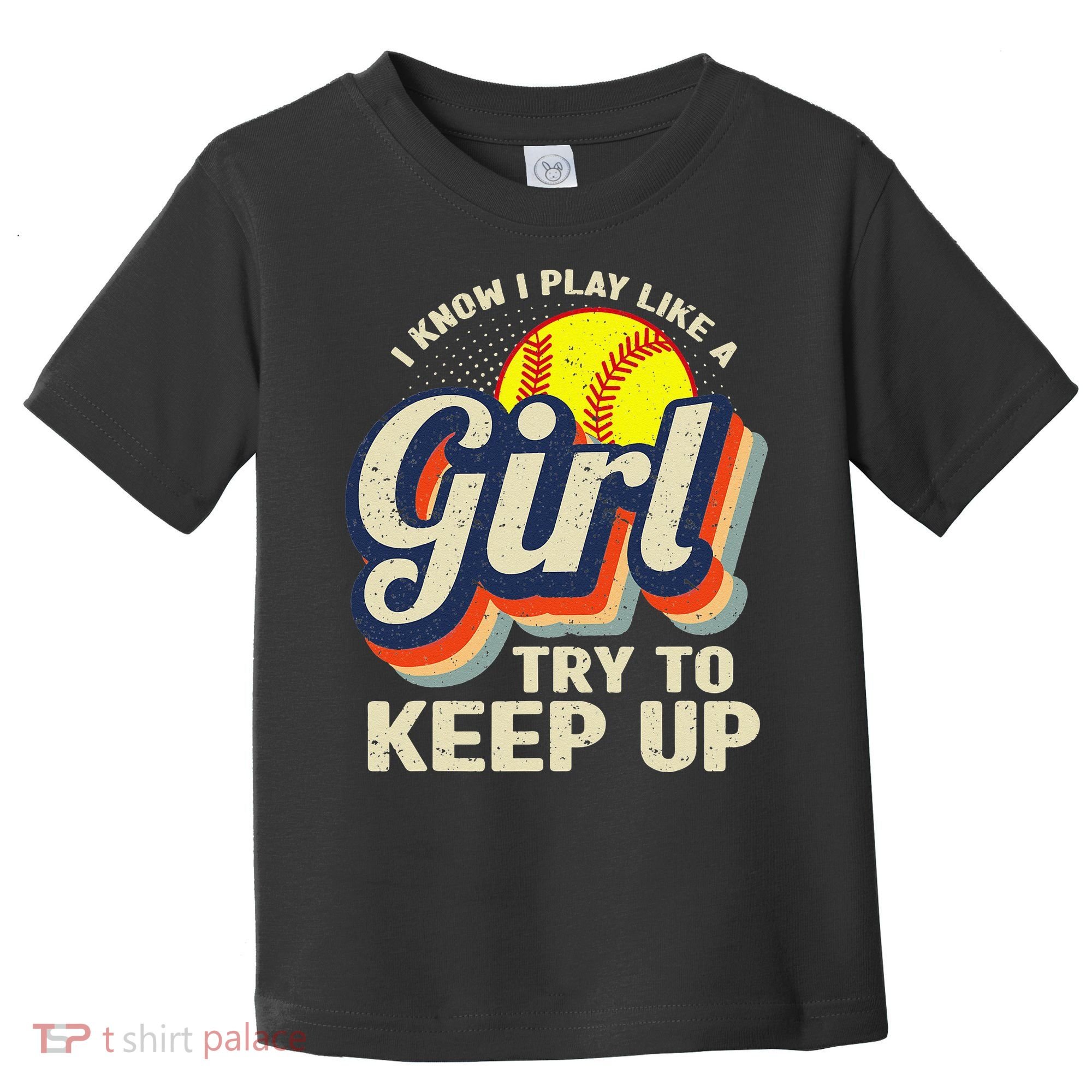 Retro I Know I Play Like A Try To Keep Up Softball Toddler T-Shirt