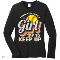 Retro I Know I Play Like A Try To Keep Up Softball Women's Long Sleeve Shirt thumb 0