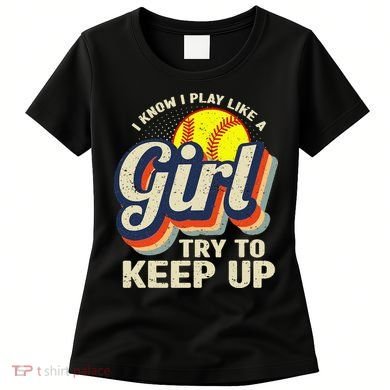 Retro I Know I Play Like A Try To Keep Up Softball Women's T-Shirt
