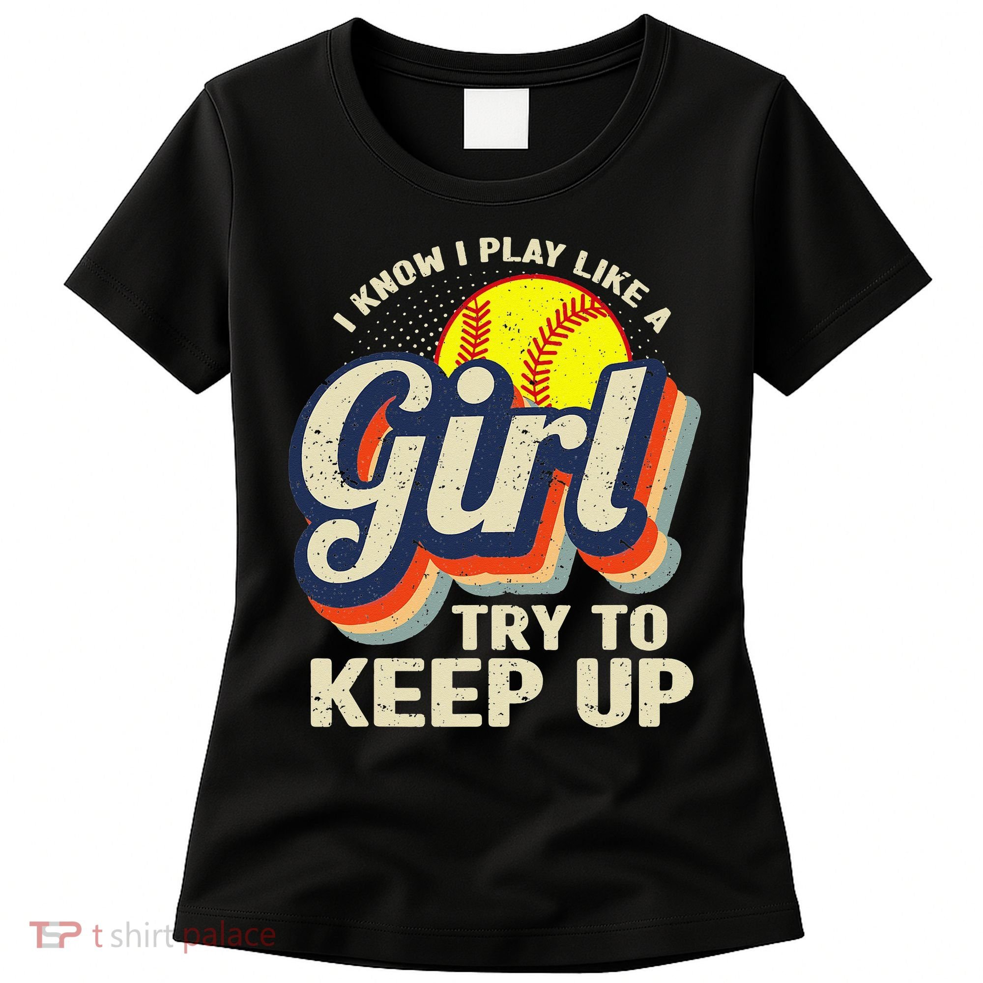 Retro I Know I Play Like A Try To Keep Up Softball Women's T-Shirt