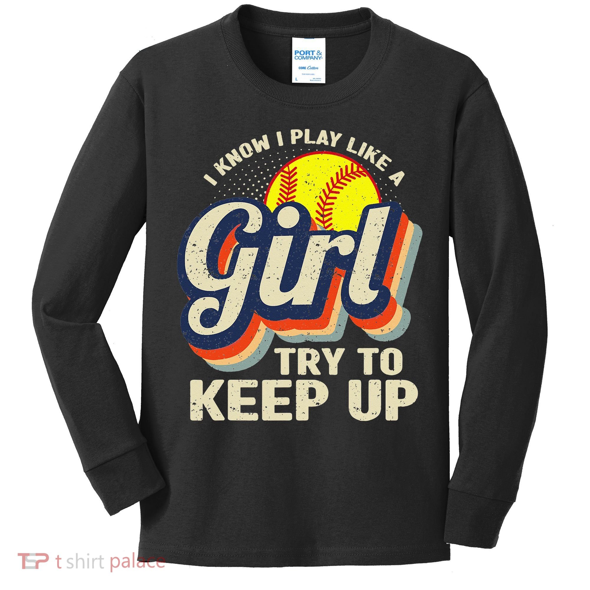 Retro I Know I Play Like A Try To Keep Up Softball Kids Long Sleeve Shirt