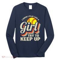 Retro I Know I Play Like A Girl Try To Keep Up Softball Long Sleeve Shirt thumb 0