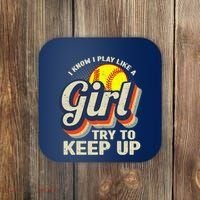 Retro I Know I Play Like A Girl Try To Keep Up Softball Coaster thumb 0